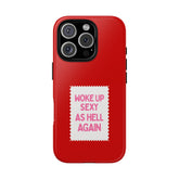 Woke Up Sexy As Hell Again – Phone Case