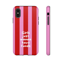 Girls Just Wanna Have Funds – Phone Case