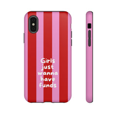 Girls Just Wanna Have Funds – Phone Case