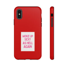 Woke Up Sexy As Hell Again – Phone Case
