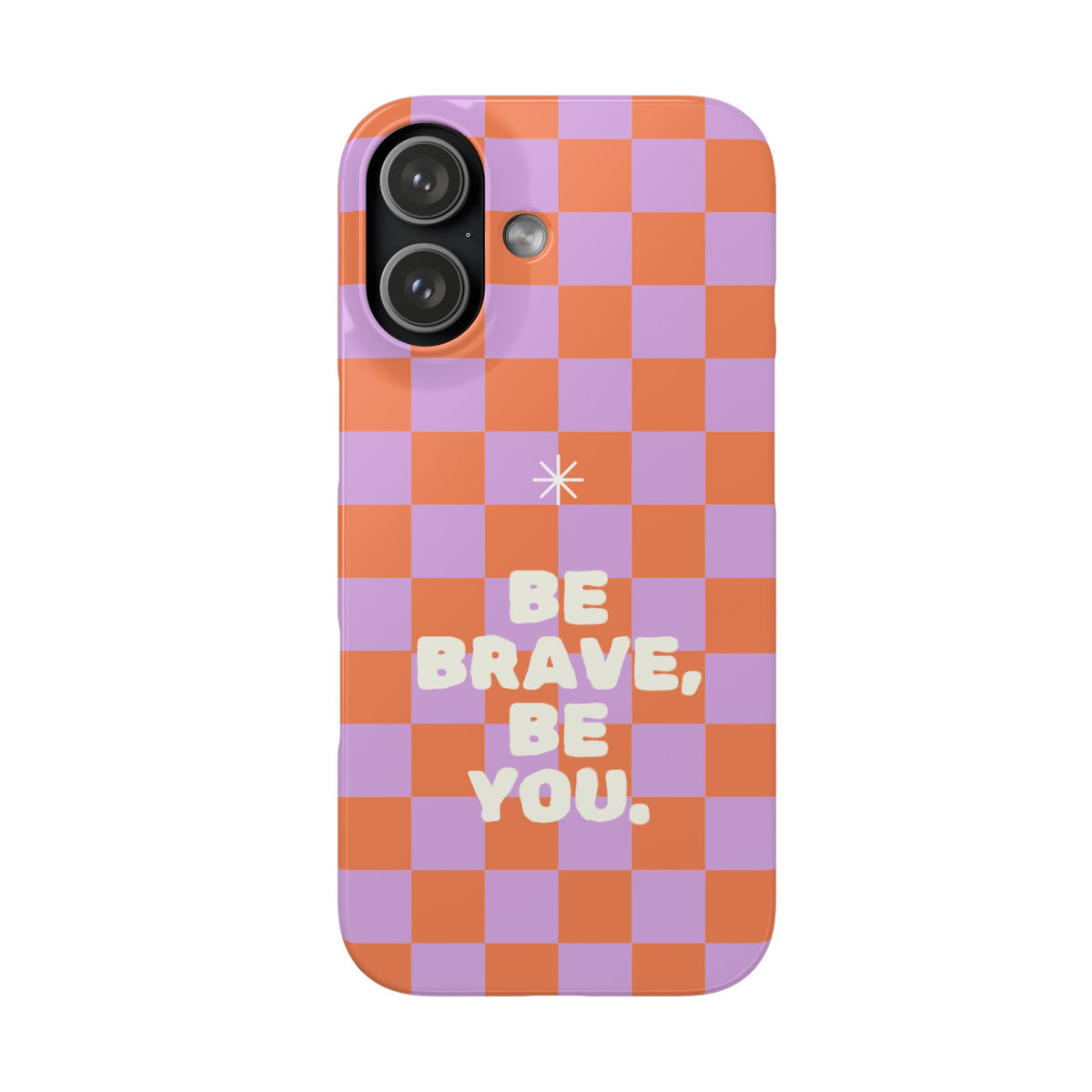 Be Brave, Be You - Phone Case