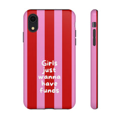 Girls Just Wanna Have Funds – Phone Case