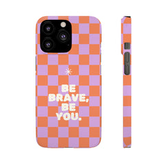 Be Brave, Be You - Phone Case