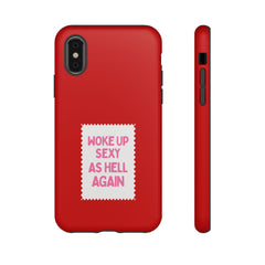 Woke Up Sexy As Hell Again – Phone Case