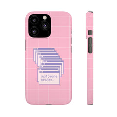 Just 5 More Minutes - Phone Case