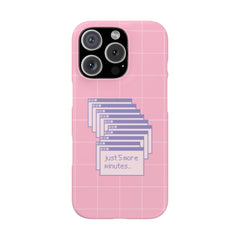 Just 5 More Minutes - Phone Case